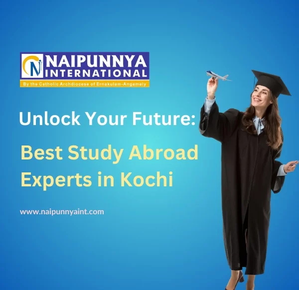 Unlock Your Future: Best Study Abroad Experts In Kochi