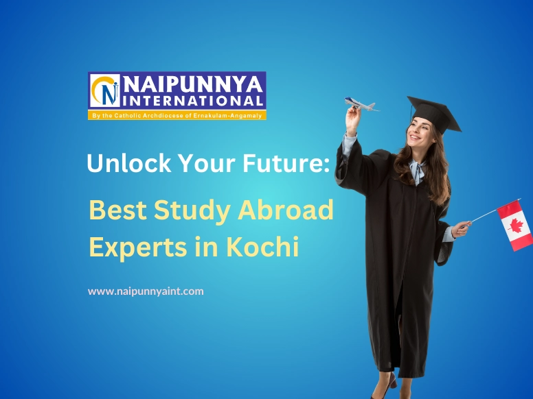 Unlock Your Future: Best Study Abroad Experts In Kochi